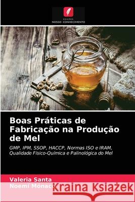 Boas Práticas de Fabricação na Produção de Mel Valeria Santa, Noemí Mónaco 9786203203516 Edicoes Nosso Conhecimento - książka