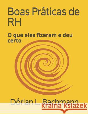 Boas Práticas de RH: O que eles fizeram e deu certo Dórian L Bachmann 9781790959327 Independently Published - książka