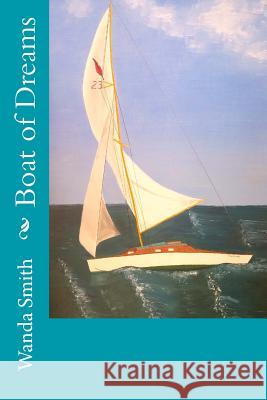 Boat Of Dreams Smith, Wanda Vanhoy 9781537226163 Createspace Independent Publishing Platform - książka
