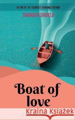 Boat of Love Shanaya Shukla 9781648282454 Notion Press - książka