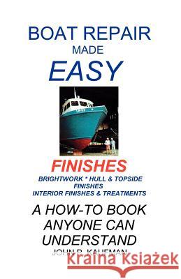 Boat Repair Made Easy -- Finishes Kaufman, John P. 9781892216014 Bristol Fashion Publications - książka