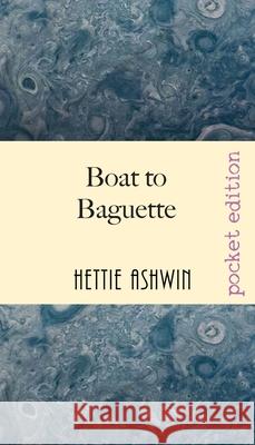 Boat to Baguette: A French adventure Hettie Ashwin 9782956686842 Slipperygrip Publishing - książka