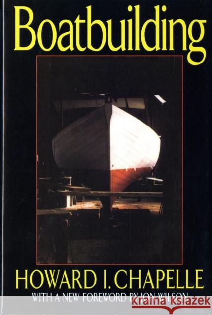 Boatbuilding: A Complete Handbook of Wooden Boat Construction Howard I. Chapelle 9780393035544 W. W. Norton & Company - książka