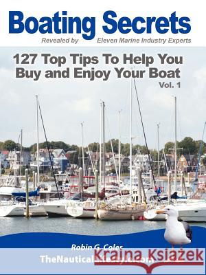 Boating Secrets: 127 Top Tips To Help You Buy and Enjoy Your Boat Robin G Coles 9780983638148 Robin G Coles - książka