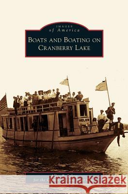 Boats and Boating on Cranberry Lake Allen P Splete, Cranberry Lake Boat Club 9781531642662 Arcadia Publishing Library Editions - książka