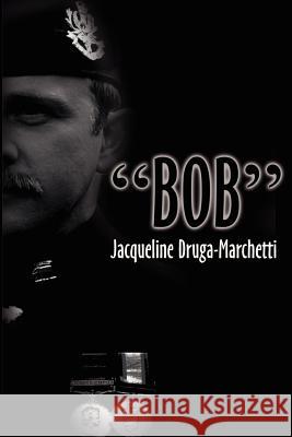 Bob Jacqueline Druga-Marchetti 9780595207480 Writers Club Press - książka