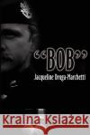 Bob Jacqueline Druga-Marchetti 9780595207480 Writers Club Press
