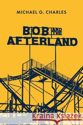 Bob and the Afterland Michael G. Charles 9781646633579 Koehler Books - książka