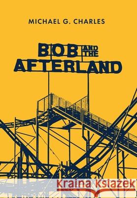 Bob and the Afterland Michael G. Charles 9781646633593 Koehler Books - książka