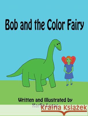 Bob and the Color Fairy Karlie M. Lucas Karlie M. Lucas 9781948028035 Dragonkey Press - książka