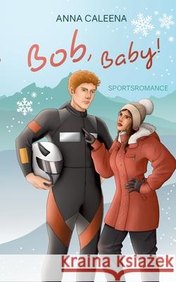 Bob, Baby: Eine Winter Sport Romance Anna Caleena 9783695193370 Bod - Books on Demand - książka