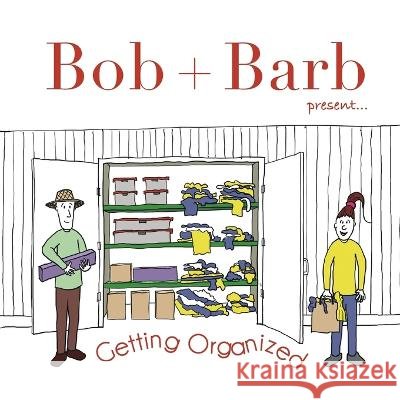 Bob + Barb Present... Getting Organized Bob and Barb Studios   9798987228432 Bob and Barb Studios, LLC - książka