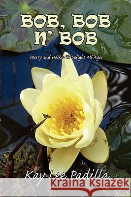 Bob, Bob N' Bob Kay Lee Padilla 9781450029438 Xlibris Corporation - książka