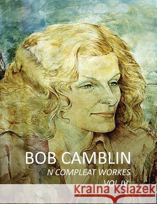Bob Camblin N Compleat Workes: Ruminations About Life in The Late 20th Century VOL IV Goodfellow, Robin 9780998894966 Running Man Press - książka