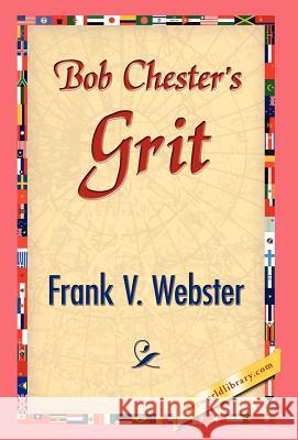 Bob Chester's Grit Frank V. Webster 9781421832272 1st World Library - książka