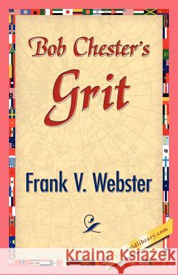 Bob Chester's Grit Frank V. Webster 9781421833279 1st World Library - książka