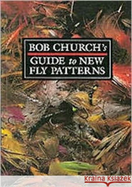 Bob Church's Guide to New Fly Patterns Bob Church 9781861263063  - książka