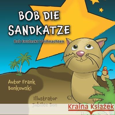 Bob die Sandkatze: Bob entdeckt Weihnachten Frank Bonkowski Jubilee Bonkowski 9783752605273 Books on Demand - książka