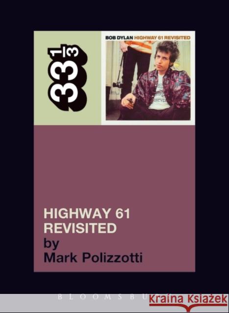 Bob Dylan's Highway 61 Revisited Mark Polizzotti 9780826417756 Bloomsbury Publishing PLC - książka