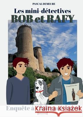Bob et Rafy, les mini-d?tectives - Tome 7: Enqu?te ? Ch?teaurenard Pascal Demeure 9783857215896 Sudarenes Editions - książka
