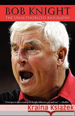 Bob Knight: The Unauthorized Biography Delsohn, Steve 9780743462679 Pocket Books - książka