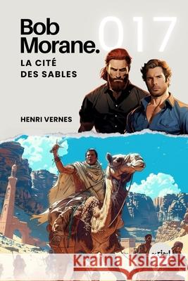 Bob Morane - La Cité des Sables: Tome 017 Ripl Publishing, Henri Vernes 9798335883535 Independently Published - książka