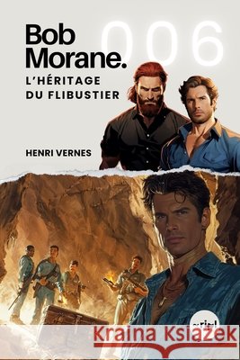 Bob Morane - L'Héritage Du Flibustier: Tome 006 Les Editions Ananke, Ripl Publishing, Henri Vernes 9798876104861 Independently Published - książka