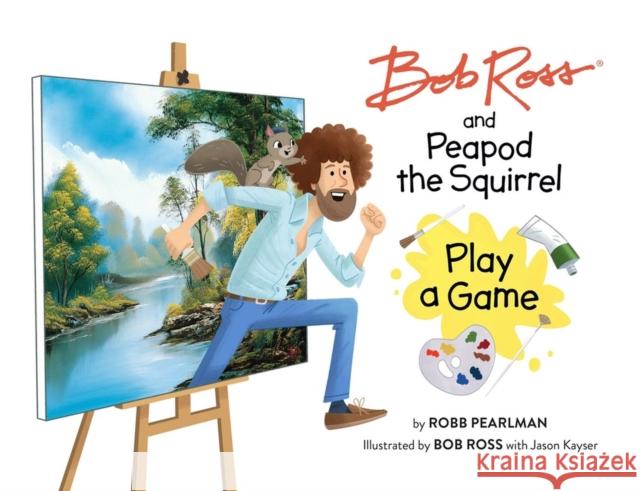 Bob Ross and Peapod the Squirrel Play a Game Robb Pearlman 9780762483501 Running Press,U.S. - książka