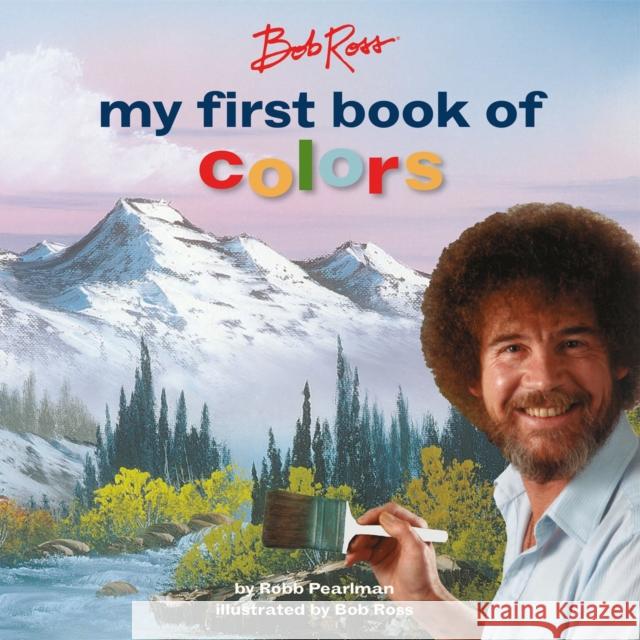 Bob Ross: My First Book of Colors Robb Pearlman Bob Ross 9780762469062 Running Press Kids - książka