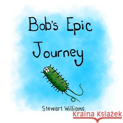Bob'S Epic Journey Stewart Andrew Williams, Stewart Andrew Williams 9780648566021 MR - książka