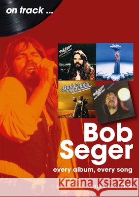 Bob Seger On Track: Every Album, Every Song John Van der Kiste 9781789526516 Sonicbond Publishing - książka