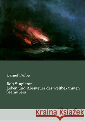 Bob Singleton: Leben und Abenteuer des weltbekannten Seeräubers Defoe, Daniel 9783955631031 Leseklassiker - książka