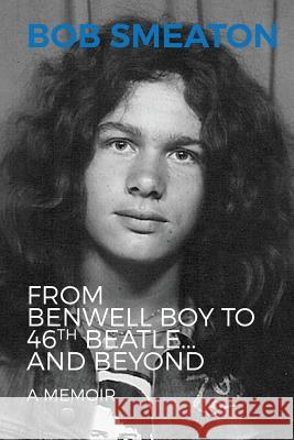 Bob Smeaton: From Benwell Boy to 46th Beatle... and Beyond Bob Smeaton Katharine Smith Catherine Clarke 9781999596330 Heddon Publishing - książka