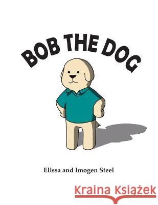Bob the Dog Elissa Steel Imogen Steel  9780645445206 Steel Dynasty Books - książka