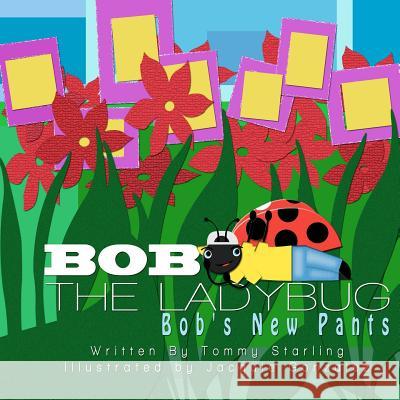 Bob The Ladybug: Bob's New Pants Gonzalez, Jacquie 9780615668482 Bob the Ladybug - książka