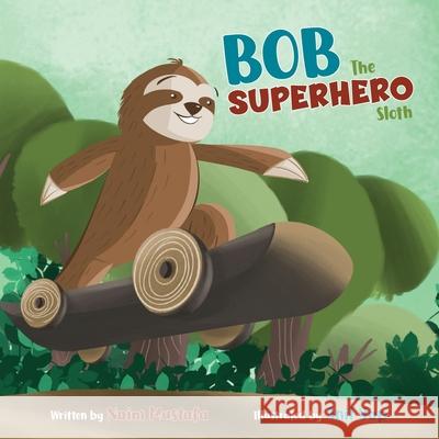 Bob the Superhero Sloth (Paperback) Naim Mustafa Bryony Va 9781087942599 Indy Pub - książka