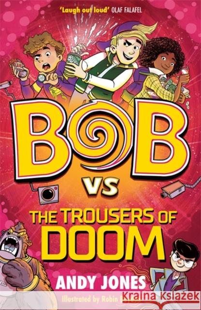 Bob vs the Trousers of Doom: a funny, farty time-travel adventure! Andy Jones 9781800783508 Templar Publishing - książka