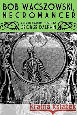 Bob Wacszowski, Necromancer George Dalphin 9781460998175 Createspace - książka
