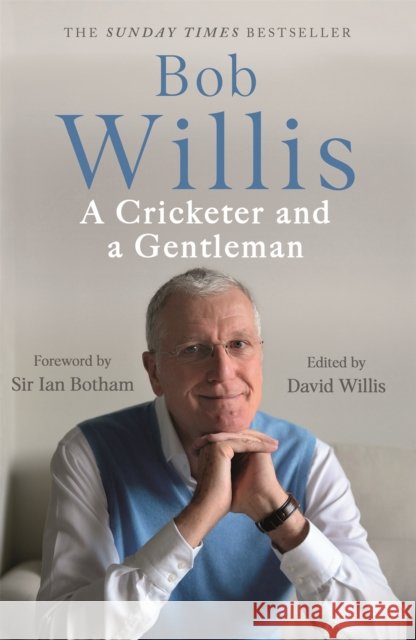 Bob Willis: A Cricketer and a Gentleman: The Sunday Times Bestseller Mike Dickson 9781529341379 Hodder & Stoughton - książka
