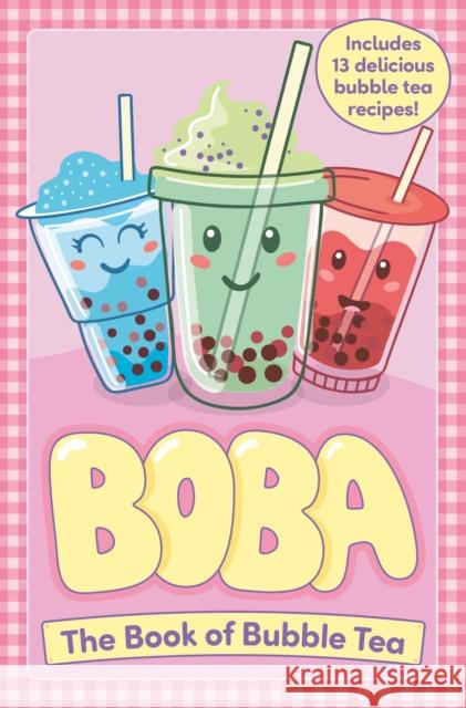 Boba: The Book of Bubble Tea Caroline Rowlands 9781804537220 Hachette Children's Group - książka