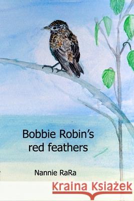 Bobbie Robin's red feathers Nannie Rara 9798654520821 Independently Published - książka