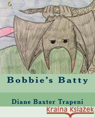 Bobbie's Batty Diane Baxter Trapeni Brittany Rathburn Kenneth Ston 9781515040200 Createspace Independent Publishing Platform - książka