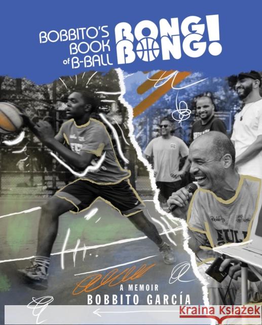 Bobbito's Book of B-Ball Bong Bong! Garcia, Bobbito 9781636142302 Edge of Sports - książka