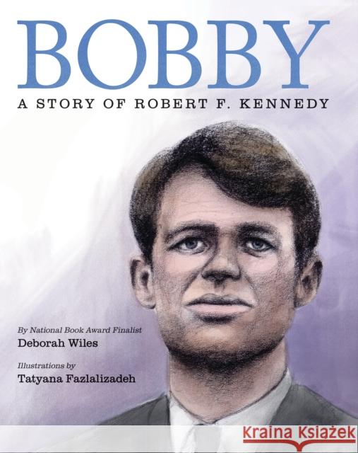 Bobby: A Story of Robert F. Kennedy Wiles, Deborah 9780545171236 Scholastic Inc. - książka