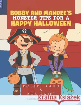 Bobby and Mandee's Monster Tips for a Happy Halloween Robert Kahn, Bob Swift, Daniel Majan 9781796086683 Xlibris Us - książka