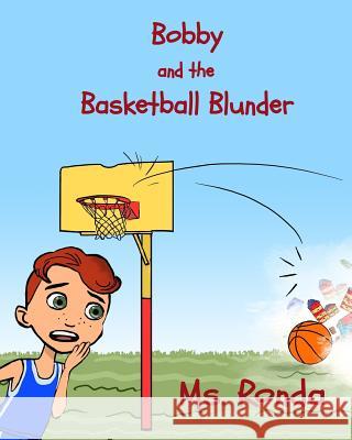 Bobby and the Basketball Blunder MS Ronda Nunez Hatice Bayramoglu 9781537574226 Createspace Independent Publishing Platform - książka