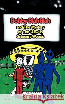 Bobby Blah Blah & the Mystery of the U.F.O. in Sniggery Woods Ward, Ian 9781438979632 Authorhouse - książka