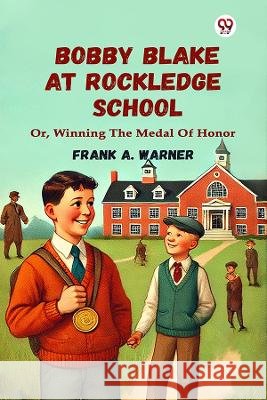 Bobby Blake At Rockledge School Or, Winning The Medal Of Honor Frank A. Warner 9789370427457 Double 9 Books - książka