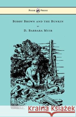 Bobby Brown and the Bunkin D. Barbara Muir D. Barbara Muir 9781447477846 Pook Press - książka