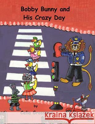 Bobby Bunny and His Crazy Day Celia Grossman 9781479112845 Createspace - książka